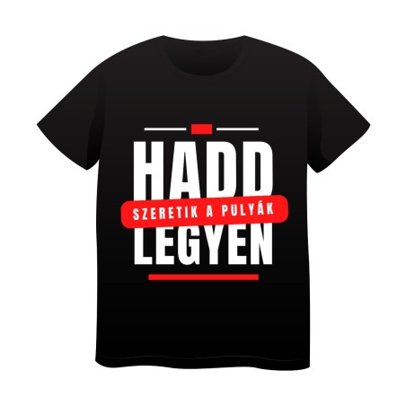 Tricou Negru Model 1 ("Hadd legyen!")