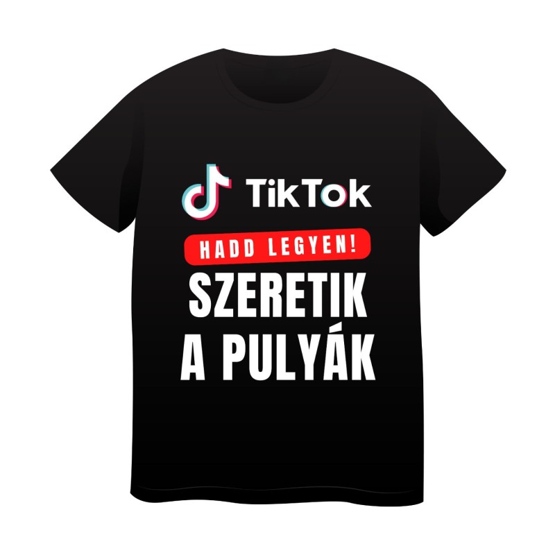 "Hadd legyen!" Fekete TikTok póló