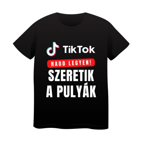 Tricou Negru TikTok ("Hadd legyen!")