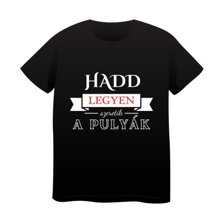 Tricou Negru clasic ("Hadd legyen!")