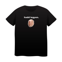 "Hadd legyen." Fekete minimalista póló (Arcképes)