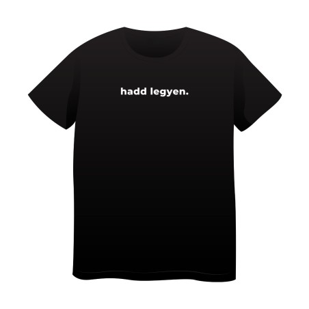 Tricou Negru minimalist ("Hadd legyen!")