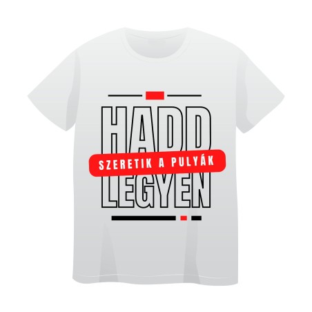 Tricou Alb Model 1 ("Hadd legyen!")