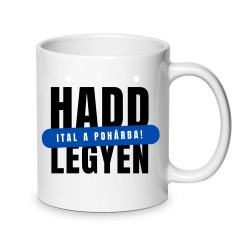 Cană Model 4 (Hadd legyen!")