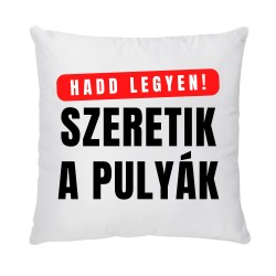 "Hadd legyen!" Párna (1. modell)