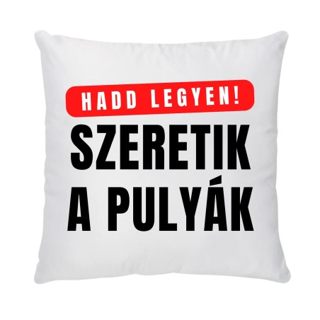"Hadd legyen!" Párna (1. modell)